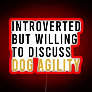 Introverted But Willing To Discuss Dog Agility Funny Agility Dog Dogs RGB Neon Sign