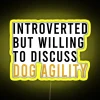 Introverted But Willing To Discuss Dog Agility Funny Agility Dog Dogs RGB Neon Sign - Image 5