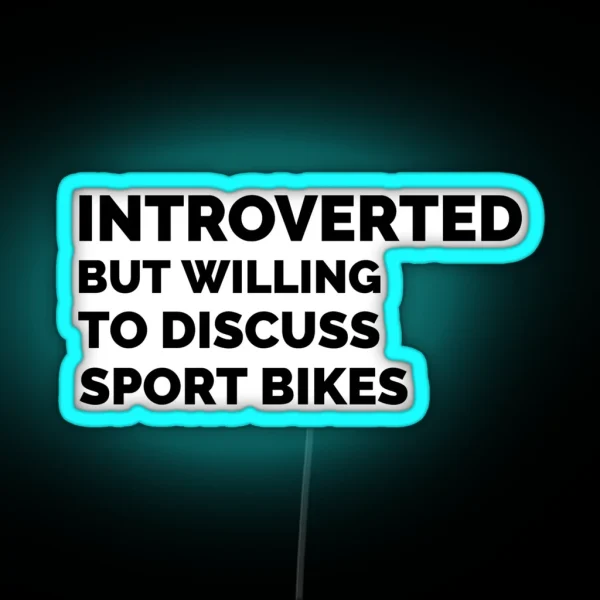 Introverted But Willing To Discuss Sportbikes RGB Neon Sign