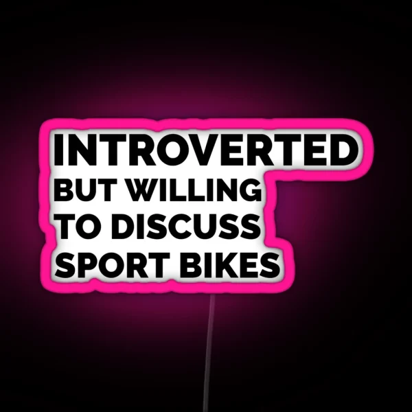 Introverted But Willing To Discuss Sportbikes RGB Neon Sign