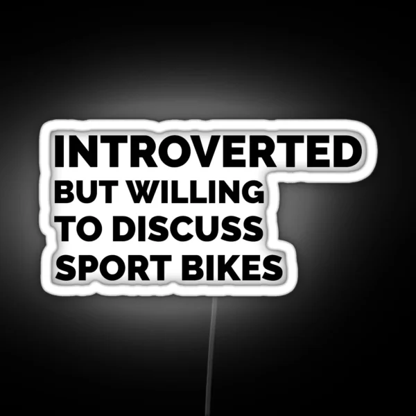 Introverted But Willing To Discuss Sportbikes RGB Neon Sign