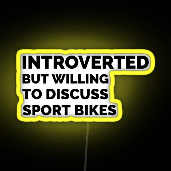Introverted But Willing To Discuss Sportbikes RGB Neon Sign