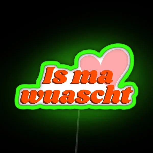 Is Ma Wuascht Casual Cool And Funny Dialect Saying RGB Neon Sign
