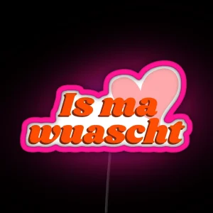 Is Ma Wuascht Casual Cool And Funny Dialect Saying RGB Neon Sign