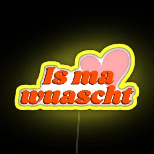 Is Ma Wuascht Casual Cool And Funny Dialect Saying RGB Neon Sign