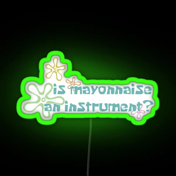 Is Mayonaise An Instrument RGB Neon Sign