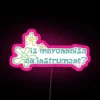 Is Mayonaise An Instrument RGB Neon Sign - Image 6