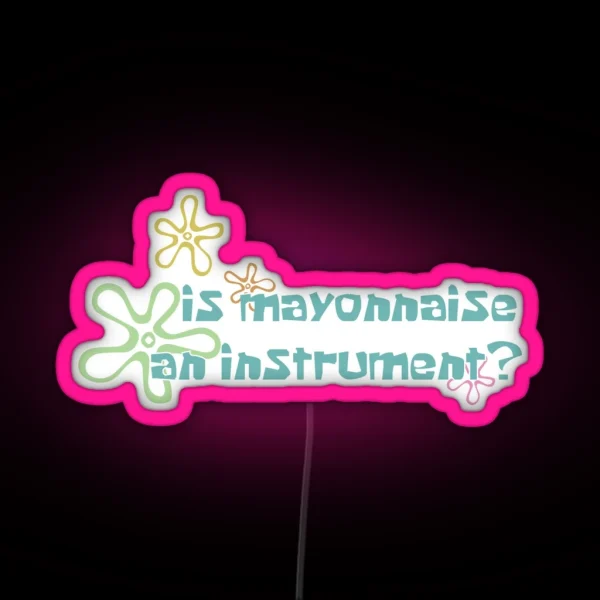 Is Mayonaise An Instrument RGB Neon Sign