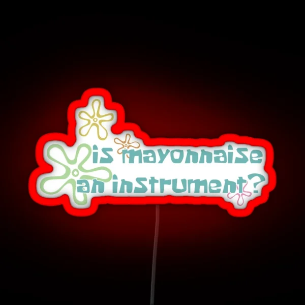 Is Mayonaise An Instrument RGB Neon Sign