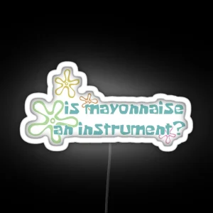 Is Mayonaise An Instrument RGB Neon Sign