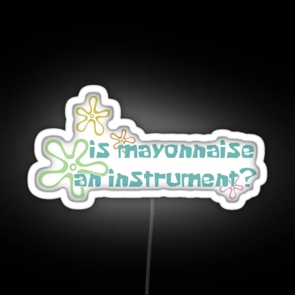 Is Mayonaise An Instrument RGB Neon Sign