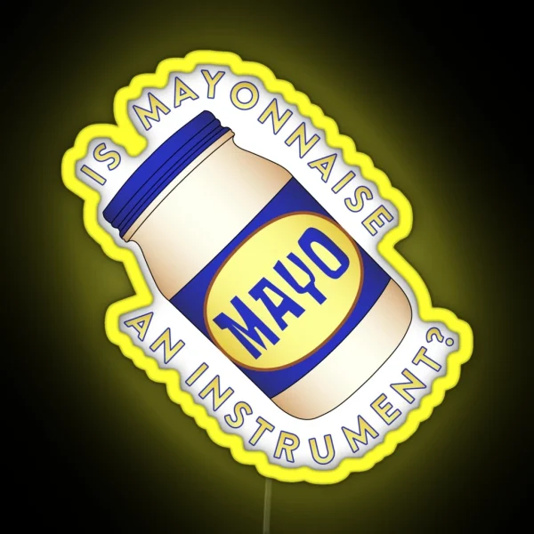 Is Mayonnaise An Instrument RGB Neon Sign