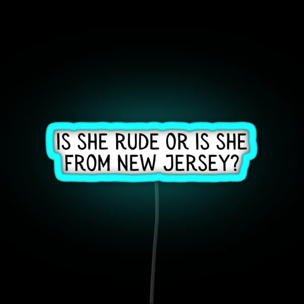 Is She Rude RGB Neon Sign