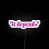 It Depends RGB Neon Sign - Image 5