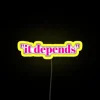 It Depends RGB Neon Sign - Image 6
