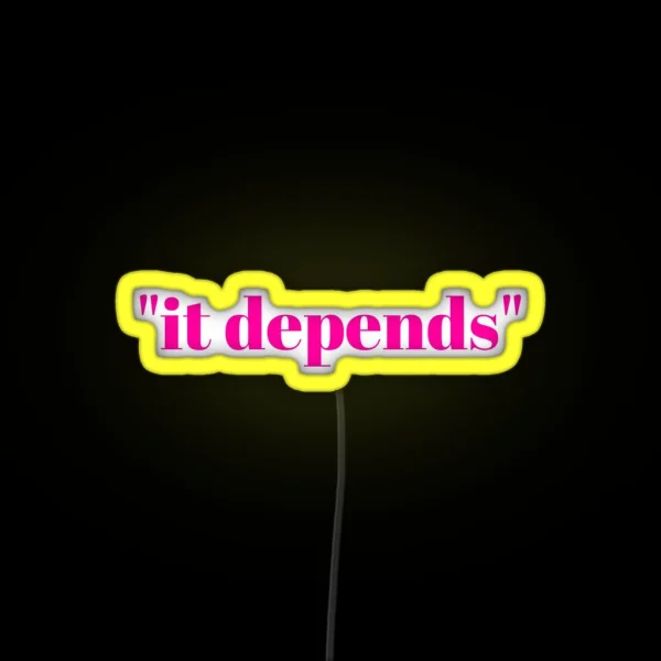 It Depends RGB Neon Sign