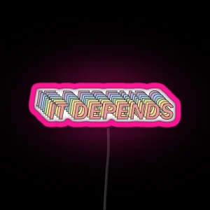 It Depends RGB Neon Sign