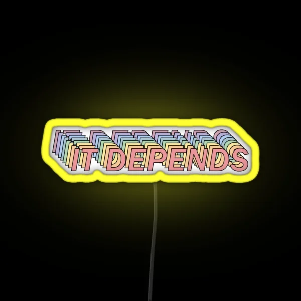 It Depends RGB Neon Sign