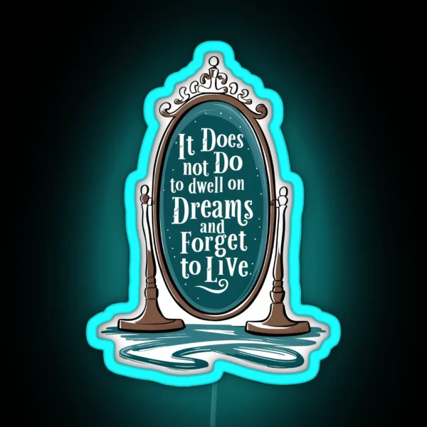 It Does Not Do To Dwell On Dreams And Forget To Live Magic Mirror Fantasy RGB Neon Sign