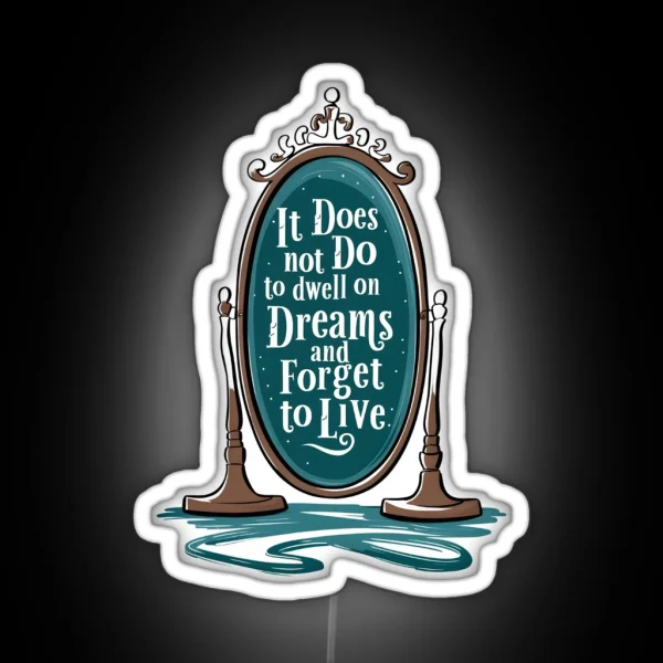 It Does Not Do To Dwell On Dreams And Forget To Live Magic Mirror Fantasy RGB Neon Sign