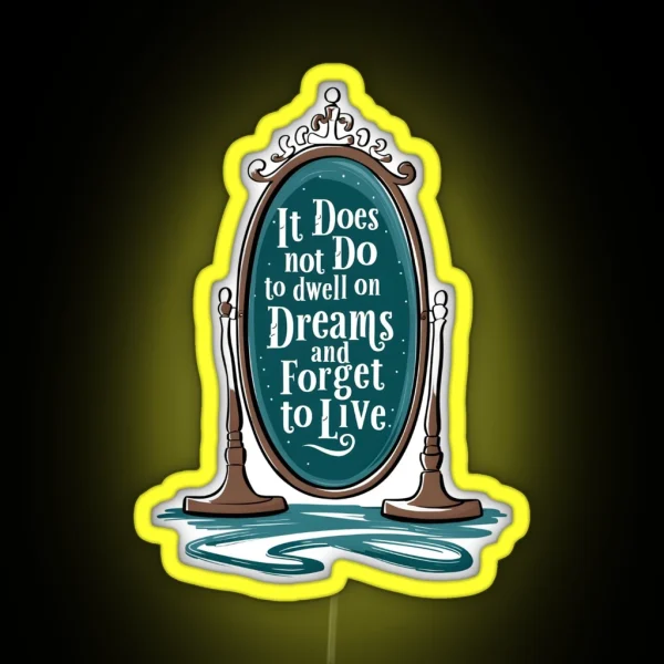 It Does Not Do To Dwell On Dreams And Forget To Live Magic Mirror Fantasy RGB Neon Sign