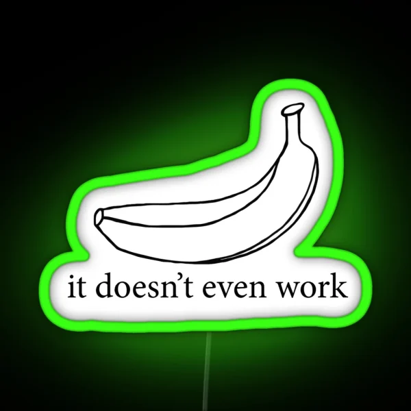 It Doesn T Even Work RGB Neon Sign