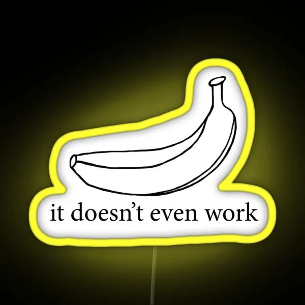 It Doesn T Even Work RGB Neon Sign
