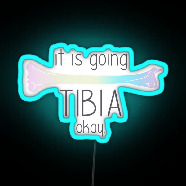 It Is Going Tibia Okay RGB Neon Sign