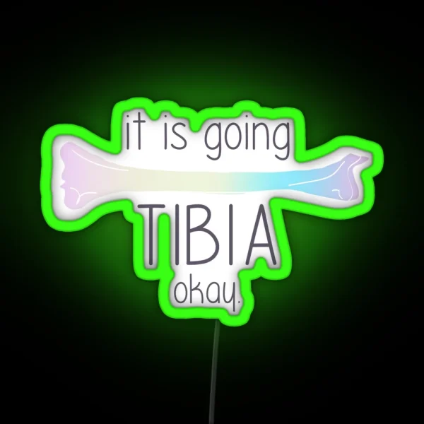 It Is Going Tibia Okay RGB Neon Sign