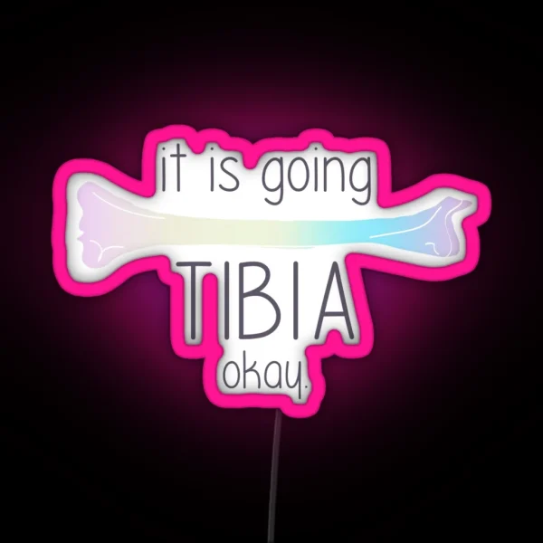 It Is Going Tibia Okay RGB Neon Sign