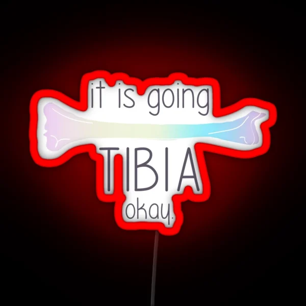 It Is Going Tibia Okay RGB Neon Sign