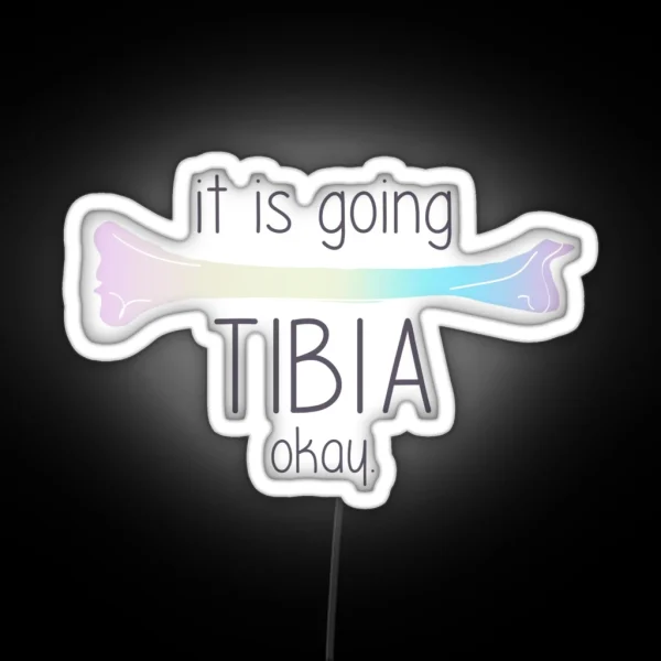 It Is Going Tibia Okay RGB Neon Sign