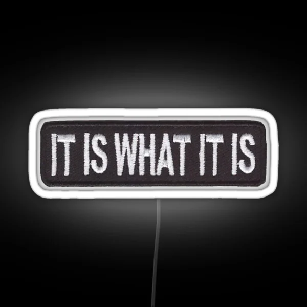 It Is What It Is Led RGB Neon Sign