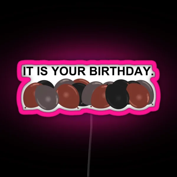 It Is Your Birthday RGB Neon Sign