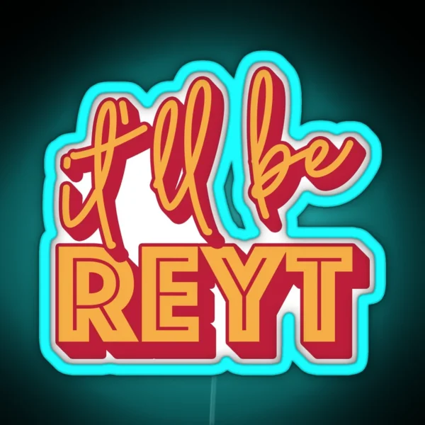 It Ll Be Reyt Yorkshire English Slang RGB Neon Sign
