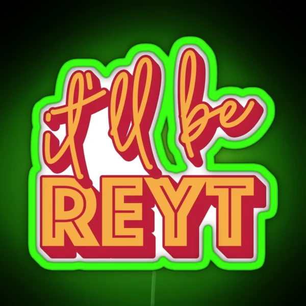 It Ll Be Reyt Yorkshire English Slang RGB Neon Sign