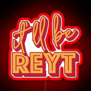 It Ll Be Reyt Yorkshire English Slang RGB Neon Sign