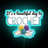 It S A Beautiful Day To Crochet Funny Text Design For Crocheters RGB Neon Sign - Image 3