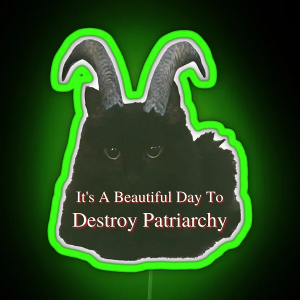 It S A Beautiful Day To Destroy Patriarchy Meme RGB Neon Sign