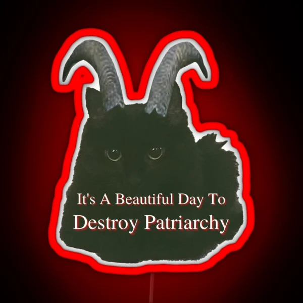 It S A Beautiful Day To Destroy Patriarchy Meme RGB Neon Sign