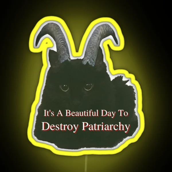 It S A Beautiful Day To Destroy Patriarchy Meme RGB Neon Sign