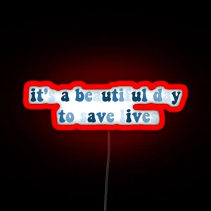 It S A Beautiful Day To Save Lives RGB Neon Sign