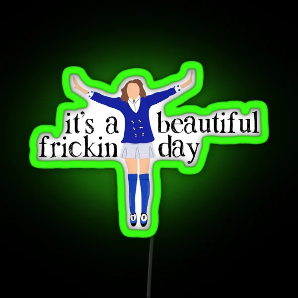 It S A Beautiful Frickin Day RGB Neon Sign