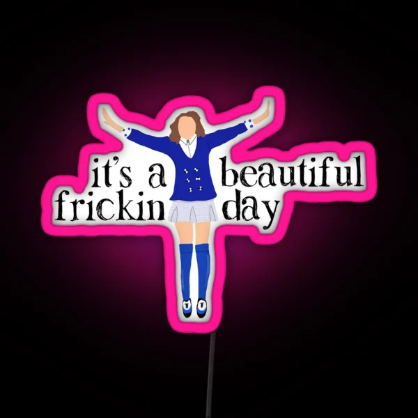 It S A Beautiful Frickin Day RGB Neon Sign