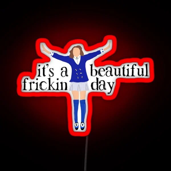 It S A Beautiful Frickin Day RGB Neon Sign
