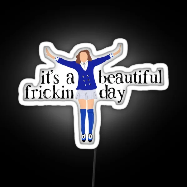 It S A Beautiful Frickin Day RGB Neon Sign