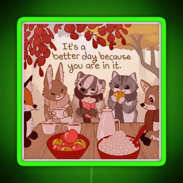 It S A Better Day Because You Are In It Autumn Animal Friends RGB Neon Sign