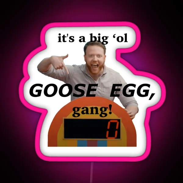 It S A Big Ol Goose Egg Gang RGB Neon Sign