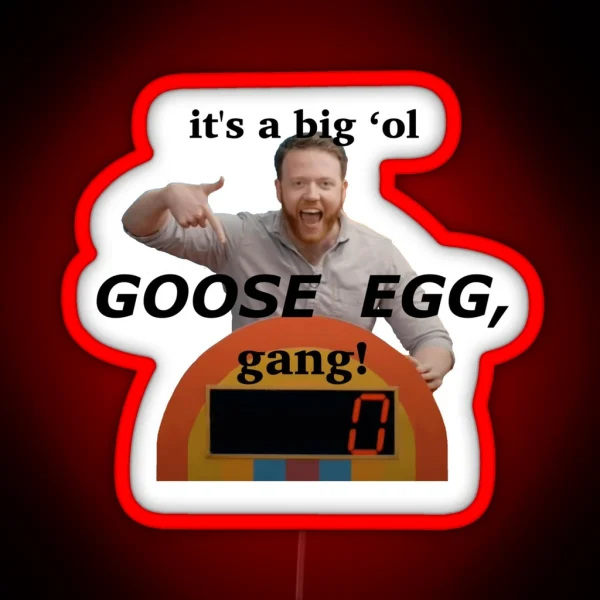 It S A Big Ol Goose Egg Gang RGB Neon Sign