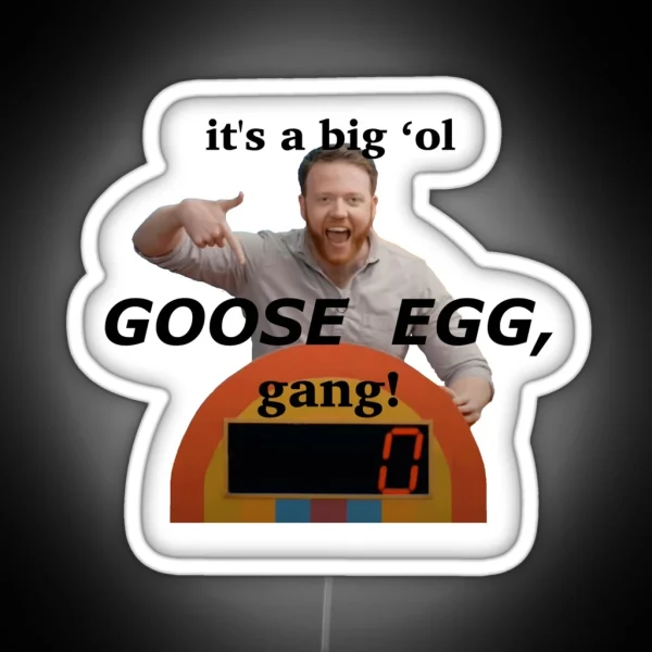 It S A Big Ol Goose Egg Gang RGB Neon Sign